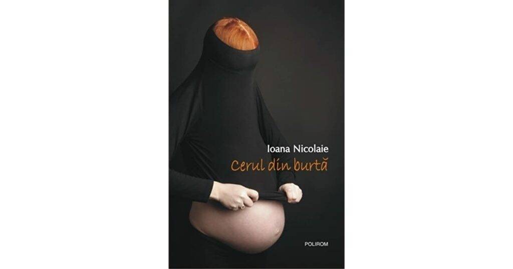 Ioana Nicolaie, Cerul din burtă - cel mai frumos dintre ceruri